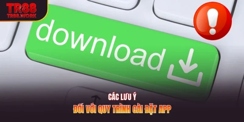 Các lưu ý đối với quy trình cài đặt app