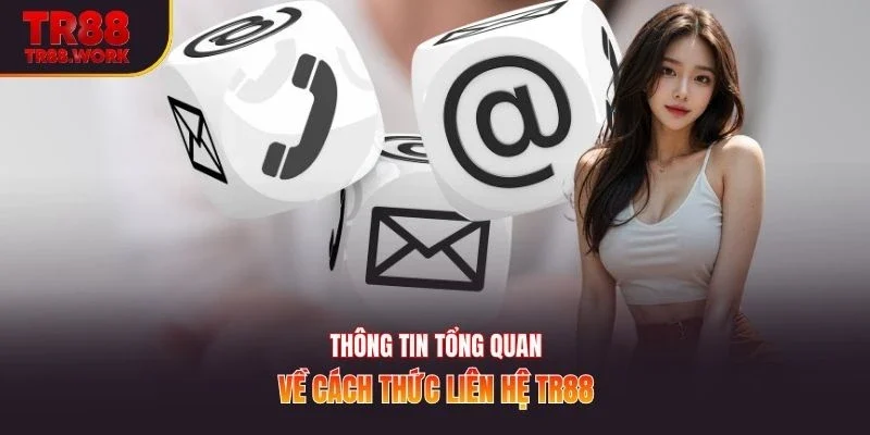 Thông tin tổng quan về cách thức liên hệ TR88